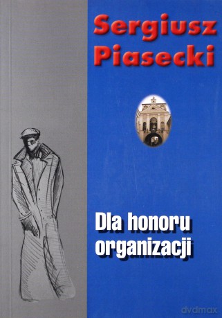 Dla honoru organizacji - Sergiusz Piasecki [KSIĄŻKA]
