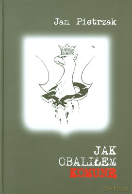 Jak obaliłem komunę - Jan Pietrzak [KSIĄŻKA]