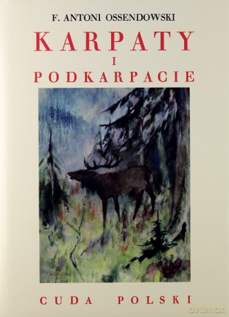 Karpaty Cuda Polski - A.F.Ossendowski [KSIĄŻKA]