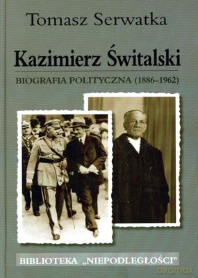 Kazimierz Świtalski Biografia - Tomasz Serwatka [KSIĄŻKA]