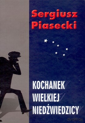 Kochanek wielkiej niedźwiedzicy - Sergiusz Piasecki [KSIĄŻKA]