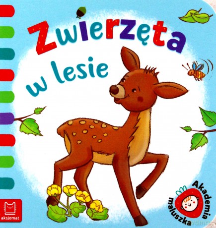 Akademia maluszka. Zwierzęta w lesie - Anna Podgórska [KSIĄŻKA]
