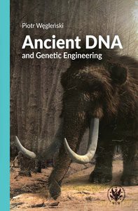 Ancient DNA and Genetic Engineering - Piotr Węgleński [KSIĄŻKA]