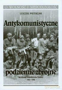 Antykomunistyczne podziemie zbrojne - Leszek Pietrzak [KSIĄŻKA]