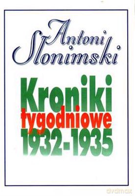 Kroniki tygodniowe 1932-1935 - Antoni Słonimski [KSIĄŻKA]