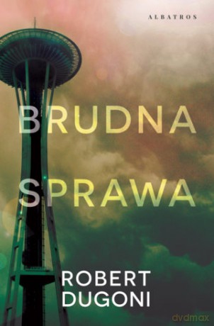 Brudna sprawa - Robert Dugoni [KSIĄŻKA]