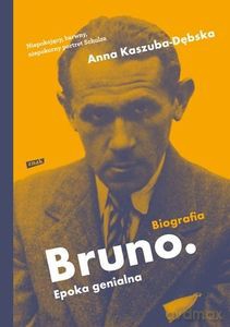 Bruno. Epoka genialna - Anna Kaszuba-Dębska [KSIĄŻKA]