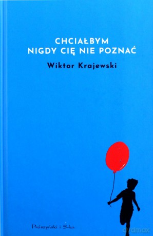 Chciałbym nigdy cię nie poznać - Wiktor Krajewski [KSIĄŻKA]