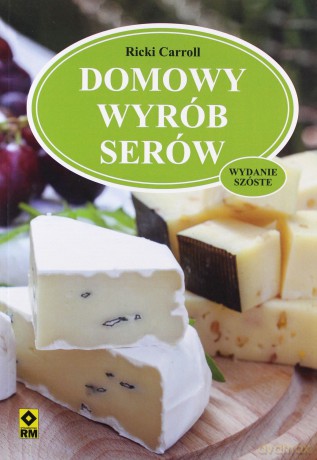 Domowy wyrób serów - Ricki Carroll [KSIĄŻKA]