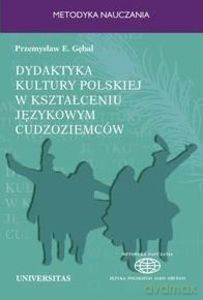 Dydaktyka kultury polskiej w kształceniu językowym cudzoziemców - Przemysław Gębal [KSIĄŻKA]