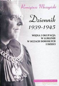 Dziennik 1939-1945 Wojna i okupacja w Lublinie w oczach dorosłych i dzieci [KSIĄŻKA]
