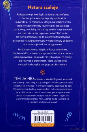 Fundamentalnie. Tak fizyka kwantowa i fizyka cząstek elementarnych wyjaśnia wszystko (oprócz grawitacji) - Tim James [KSIĄŻKA]