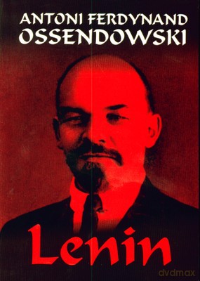 Lenin - Antoni Ferdynand Ossendowski [KSIĄŻKA]