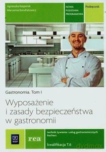 Gastronomia (Tom 1) Podręcznik Wyposażenie i zasady bezpieczeństwa w gastronomii KW.T.6 - Agnieszka Kasperek, Marzanna Kondratowicz [KSIĄŻKA]