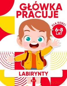 Główka pracuje. Labirynty - Iwona Baturo [KSIĄŻKA]