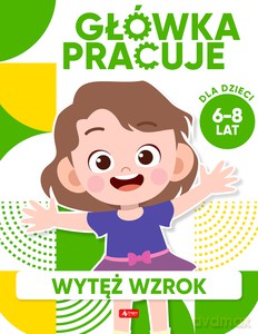 Główka pracuje. Wytęż wzrok - Iwona Baturo [KSIĄŻKA]