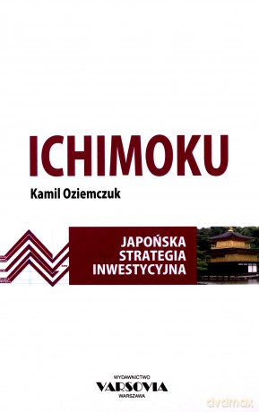 Ichimoku. Japońska strategia inwestycyjna - Kamil Oziemczuk [KSIĄŻKA]
