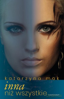 Inna niż wszystkie - Katarzyna Mak [KSIĄŻKA]