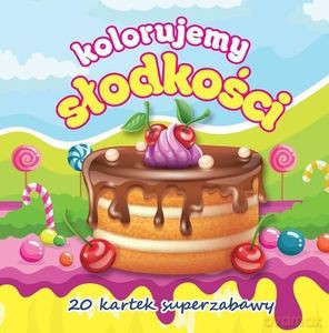 Kolorujemy słodkości [KSIĄŻKA]