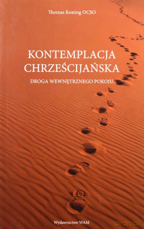 Kontemplacja chrześcijańska. Droga wewnętrznego pokoju - Thomas Keating [KSIĄŻKA]