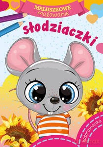 Maluszkowe malowanie. Słodziaczki [KSIĄŻKA]