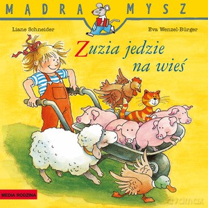 Mądra Mysz. Zuzia jedzie na wieś - Liane Schneider, Eva Wenzel-Burger [KSIĄŻKA]