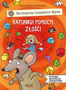Na kłopoty inspektor Mysz. Ratunku! Pomocy! Złość! - Sibylle Rieckhoff [KSIĄŻKA]