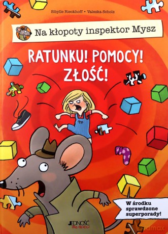 Na kłopoty inspektor Mysz. Ratunku! Pomocy! Złość! - Sibylle Rieckhoff [KSIĄŻKA]