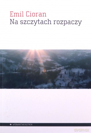 Na szczytach rozpaczy - Emil Cioran [KSIĄŻKA]