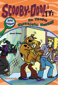 Na tropie wędrującej wiedźmy. Scooby Doo! i Ty - James Gelsey [KSIĄŻKA]