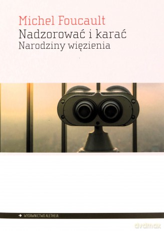Nadzorować i karać - Michel Foucault [KSIĄŻKA]