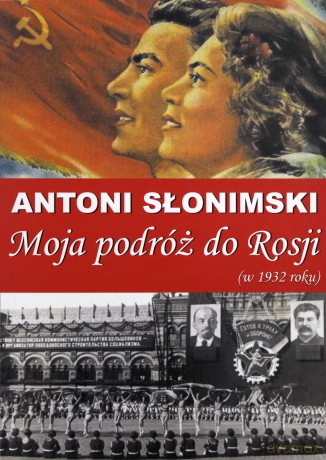Moja podróż do Rosji (w 1932 roku) - Antoni Słonimski [KSIĄŻKA]