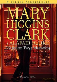 Nie jestem Twoją własnością - Mary Higgins Clark, S. Burke Alafair [KSIĄŻKA]