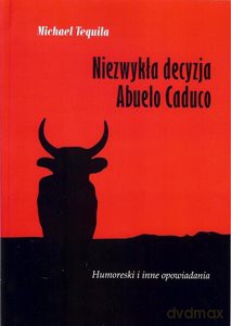 Niezwykła decyzja Abuelo Caduro - Michael Tequila [KSIĄŻKA]