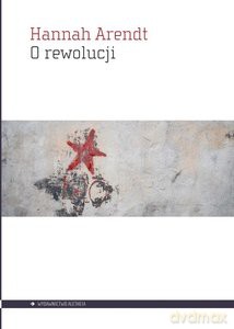 O rewolucji - Hannah Arendt [KSIĄŻKA]