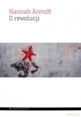O rewolucji - Hannah Arendt [KSIĄŻKA]