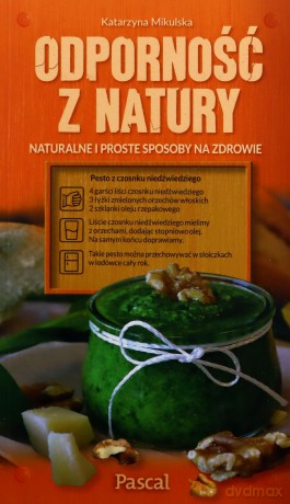 Odporność z natury.Naturalne i proste sposoby na zdrowie - Katarzyna Mikulska [KSIĄŻKA]