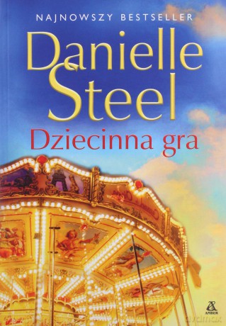 Pakiet. Dziecinna gra. Szczęście w nieszczęściu. W ślady ojca - Danielle Steel [KSIĄŻKA]