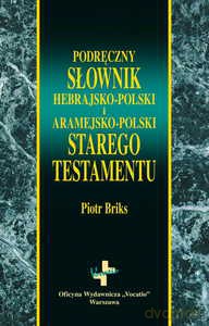 Podręczny słownik hebrajsko-polski i aramejsko-polski Starego Testamentu - Piotr Briks [KSIĄŻKA]
