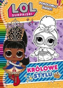 Pokoloruj świat! L.O.L. Surprise! Królowe stylu [KSIĄŻKA]