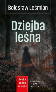 Polska Poezja XX wieku. Dziejba Leśna - Bolesław Leśmian [KSIĄŻKA]