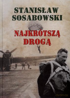 Najkrótszą drogą - Stanisław Sosabowski [KSIĄŻKA]
