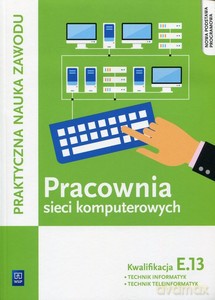Pracownia sieci komputerowych KW.E.13 - Tomasz Klekot, Krzysztof Pytel [KSIĄŻKA]
