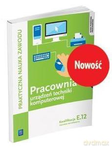 Pracownia urządzeń techniki komputerowej KW.E.12 Technik informatyk - Tomasz Klekot, Krzysztof Pytel [KSIĄŻKA]
