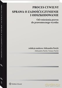 Proces cywilny Sprawa o zadośćuczynienie i odszkodowanie - Aleksandra Partyk, Tomasz Partyk [KSIĄŻKA]