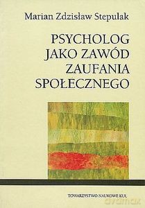 Psycholog jako zawód zaufania społecznego - Marian Z. Stepulak [KSIĄŻKA]