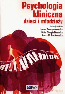 Psychologia kliniczna dzieci i młodzieży [KSIĄŻKA]