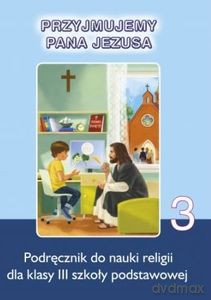 Religia 3 Szkoła podstawowa Przyjmujemy Pana Jezusa podr.Płocki Instytut Wydawniczy [KSIĄŻKA]