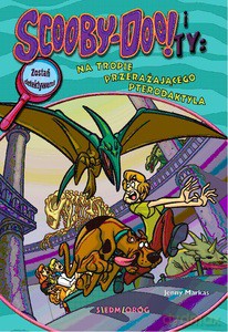 Scooby Doo! i Ty: Na tropie przerażającego pterodaktyla. - Jenny Markas [KSIĄŻKA]