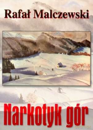 Narkotyk gór. Nowele tatrzańskie - Rafał Malczewski [KSIĄŻKA]